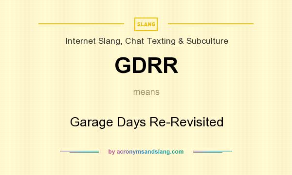 What does GDRR mean? It stands for Garage Days Re-Revisited
