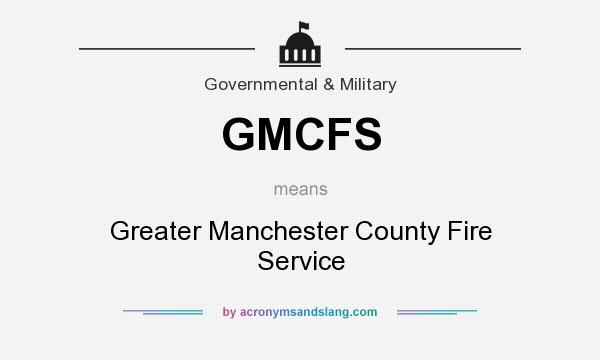 What does GMCFS mean? It stands for Greater Manchester County Fire Service