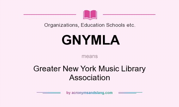 What does GNYMLA mean? It stands for Greater New York Music Library Association