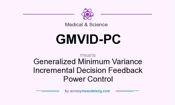 What does GMVID-PC mean? It stands for Generalized Minimum Variance Incremental Decision Feedback Power Control