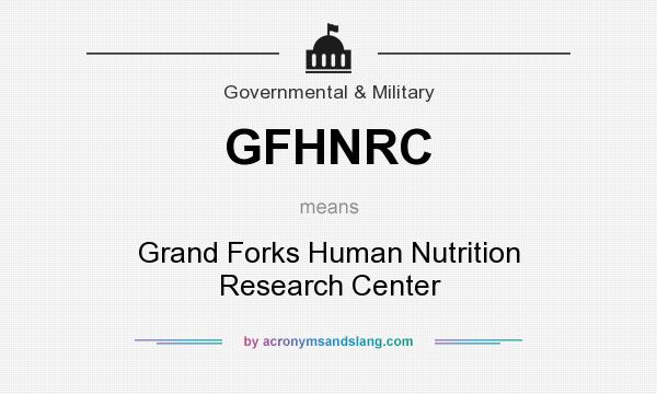 What does GFHNRC mean? It stands for Grand Forks Human Nutrition Research Center