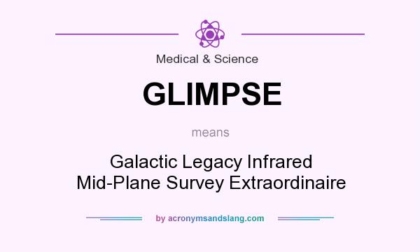 What does GLIMPSE mean? It stands for Galactic Legacy Infrared Mid-Plane Survey Extraordinaire