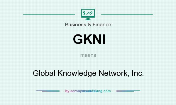 What does GKNI mean? It stands for Global Knowledge Network, Inc.