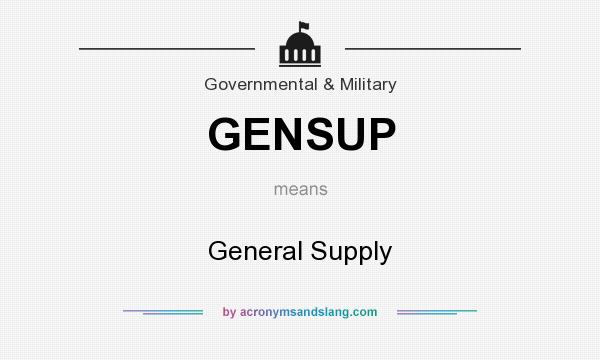 What does GENSUP mean? It stands for General Supply