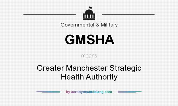 What does GMSHA mean? It stands for Greater Manchester Strategic Health Authority
