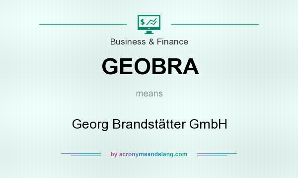 What does GEOBRA mean? It stands for Georg Brandstätter GmbH