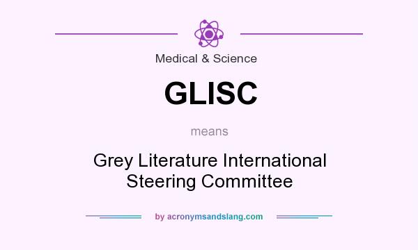 What does GLISC mean? It stands for Grey Literature International Steering Committee