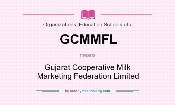 What does GCMMFL mean? It stands for Gujarat Cooperative Milk Marketing Federation Limited
