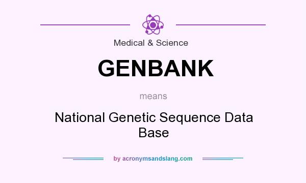 What does GENBANK mean? It stands for National Genetic Sequence Data Base
