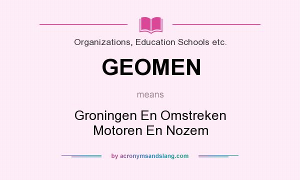 What does GEOMEN mean? It stands for Groningen En Omstreken Motoren En Nozem