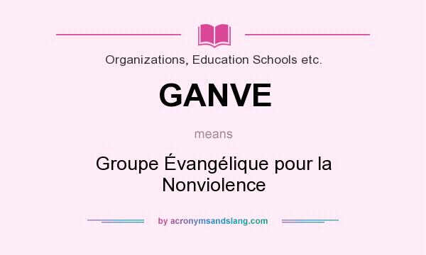 What does GANVE mean? It stands for Groupe Évangélique pour la Nonviolence