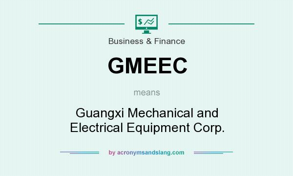 What does GMEEC mean? It stands for Guangxi Mechanical and Electrical Equipment Corp.