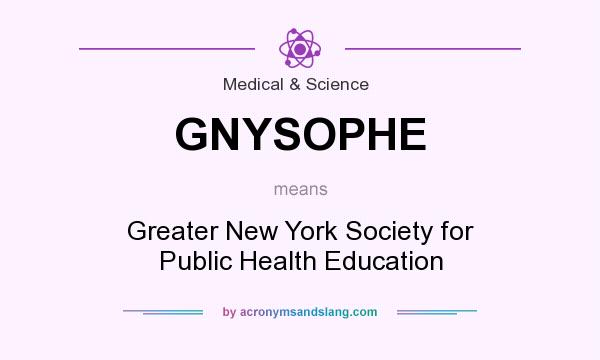 What does GNYSOPHE mean? It stands for Greater New York Society for Public Health Education