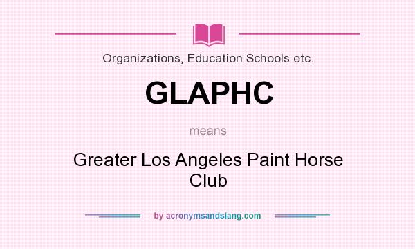 What does GLAPHC mean? It stands for Greater Los Angeles Paint Horse Club