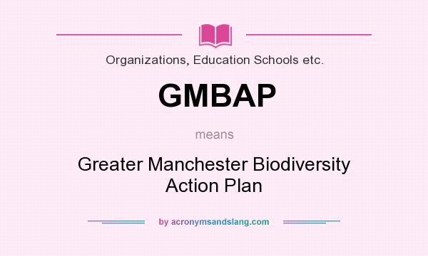 What does GMBAP mean? It stands for Greater Manchester Biodiversity Action Plan