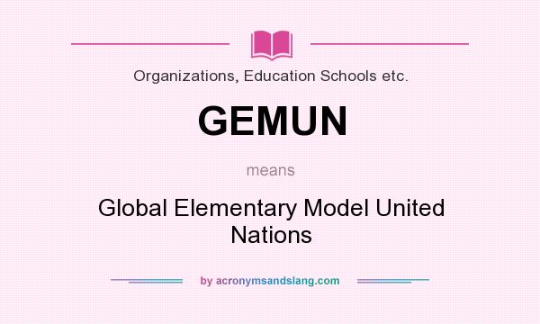 What does GEMUN mean? It stands for Global Elementary Model United Nations