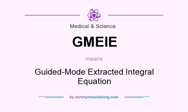What does GMEIE mean? It stands for Guided-Mode Extracted Integral Equation