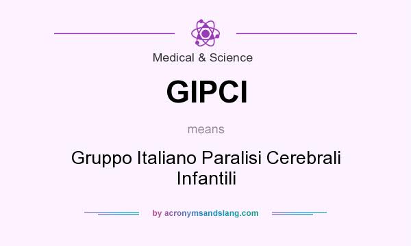 What does GIPCI mean? It stands for Gruppo Italiano Paralisi Cerebrali Infantili