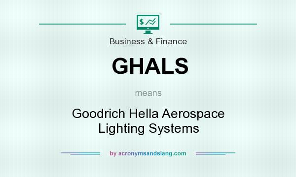 What does GHALS mean? It stands for Goodrich Hella Aerospace Lighting Systems