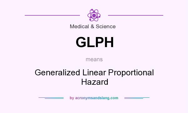 What does GLPH mean? It stands for Generalized Linear Proportional Hazard