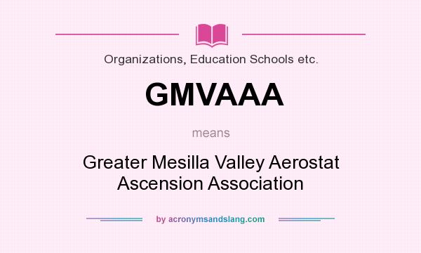 What does GMVAAA mean? It stands for Greater Mesilla Valley Aerostat Ascension Association