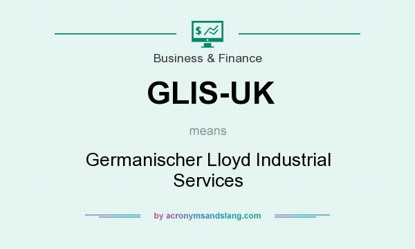 What does GLIS-UK mean? It stands for Germanischer Lloyd Industrial Services