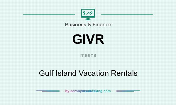 What does GIVR mean? It stands for Gulf Island Vacation Rentals