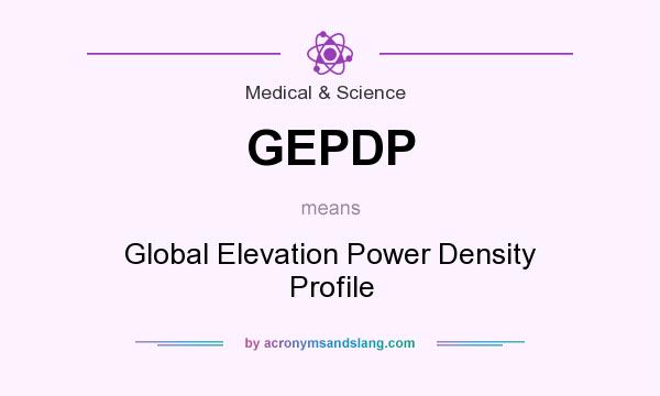 What does GEPDP mean? It stands for Global Elevation Power Density Profile