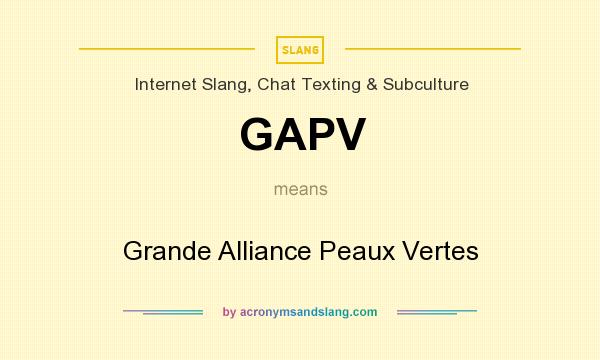What does GAPV mean? It stands for Grande Alliance Peaux Vertes