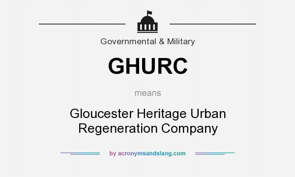 What does GHURC mean? It stands for Gloucester Heritage Urban Regeneration Company