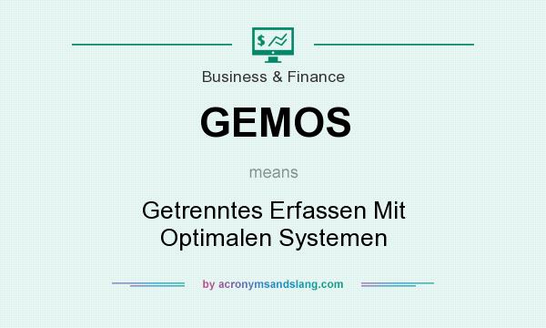 What does GEMOS mean? It stands for Getrenntes Erfassen Mit Optimalen Systemen