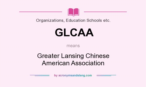 What does GLCAA mean? It stands for Greater Lansing Chinese American Association