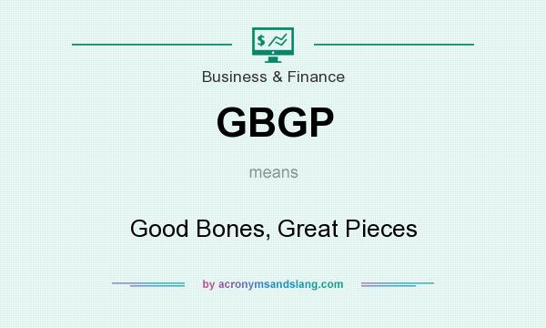 What does GBGP mean? It stands for Good Bones, Great Pieces