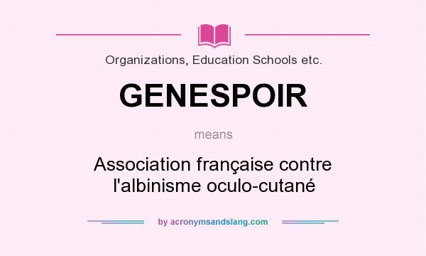What does GENESPOIR mean? It stands for Association française contre l`albinisme oculo-cutané