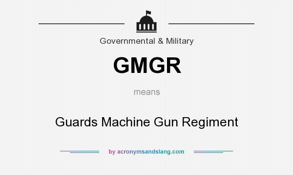 What does GMGR mean? It stands for Guards Machine Gun Regiment