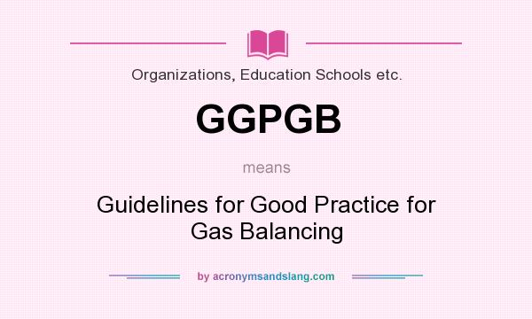 What does GGPGB mean? It stands for Guidelines for Good Practice for Gas Balancing