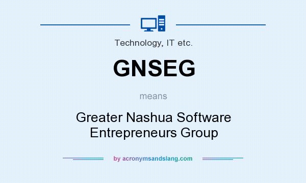 What does GNSEG mean? It stands for Greater Nashua Software Entrepreneurs Group