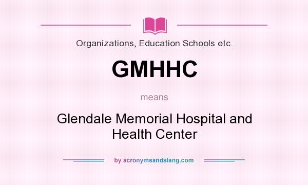 What does GMHHC mean? It stands for Glendale Memorial Hospital and Health Center