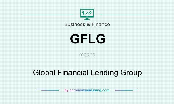 What does GFLG mean? It stands for Global Financial Lending Group