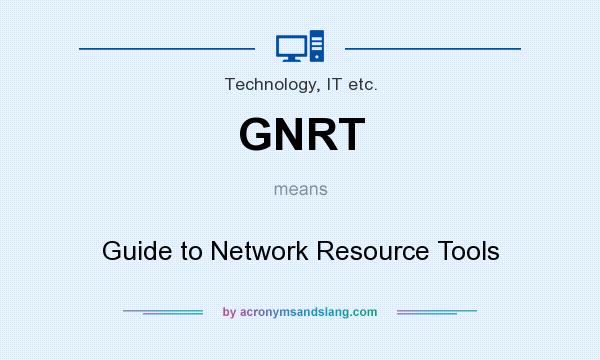 What does GNRT mean? It stands for Guide to Network Resource Tools