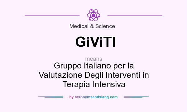 What does GiViTI mean? It stands for Gruppo Italiano per la Valutazione Degli Interventi in Terapia Intensiva