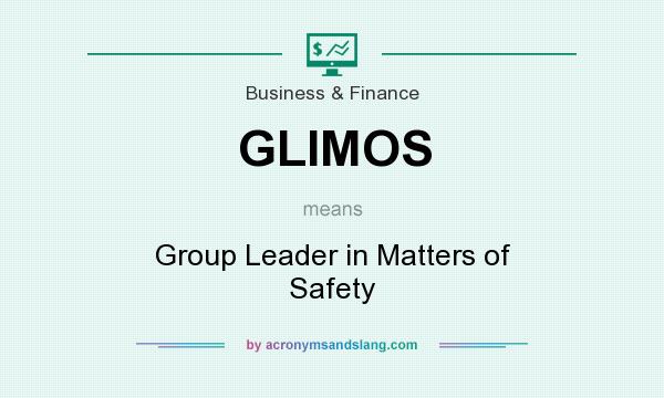 What does GLIMOS mean? It stands for Group Leader in Matters of Safety