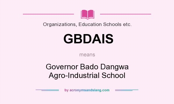 What does GBDAIS mean? It stands for Governor Bado Dangwa Agro-Industrial School