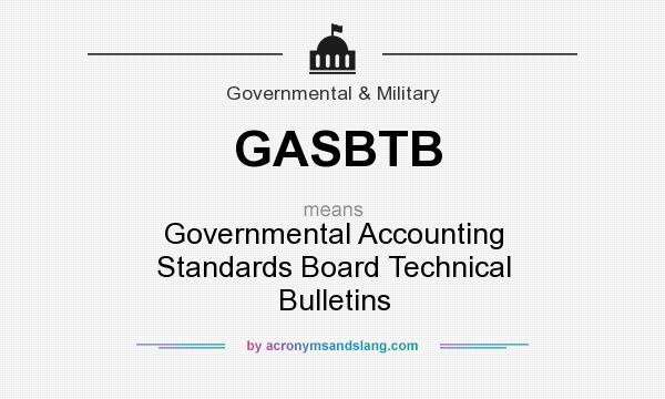 What does GASBTB mean? It stands for Governmental Accounting Standards Board Technical Bulletins