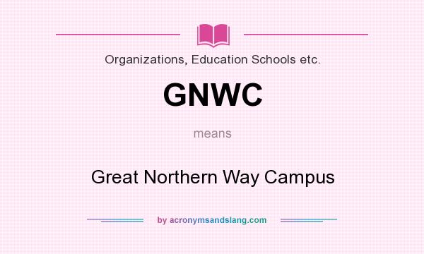 What does GNWC mean? It stands for Great Northern Way Campus