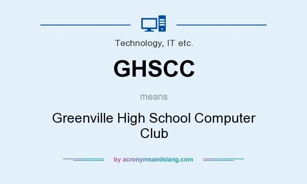 What does GHSCC mean? It stands for Greenville High School Computer Club