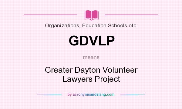 What does GDVLP mean? It stands for Greater Dayton Volunteer Lawyers Project