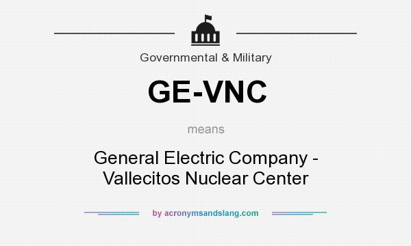 What does GE-VNC mean? It stands for General Electric Company - Vallecitos Nuclear Center