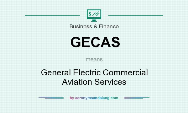 What does GECAS mean? It stands for General Electric Commercial Aviation Services