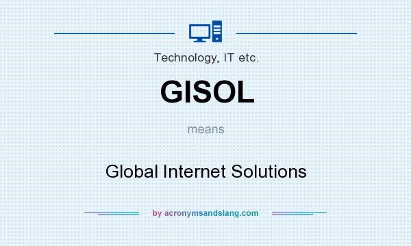 What does GISOL mean? It stands for Global Internet Solutions